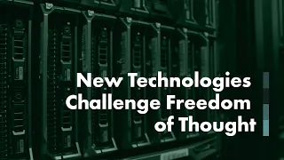 New Technologies Challenge Freedom of Thought