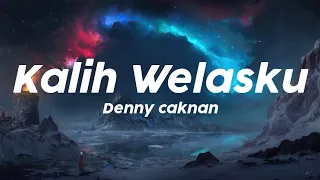 Kalih Welasku - Denny Caknan (Lirik) Anane Mung Tresno