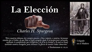 La Eleccion por Charles H Spurgeon