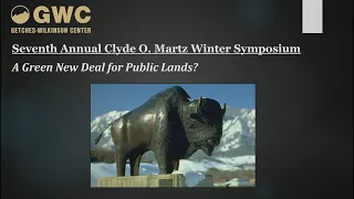 Seventh Annual Clyde O. Martz Winter Symposium: A Green New Deal for Public Lands: Session 2