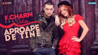 F.Charm - Aproape de tine feat. Delia (cu versuri)