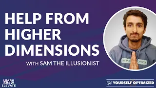 Help from Higher Dimensions with Sam The Illusionist