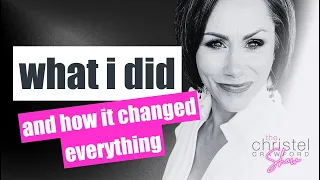 Ep 54: What I did and how it changed everything.
