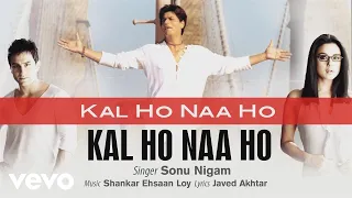 Kal Ho Naa Ho - Full Audio Song | Sonu Nigam | Shankar Ehsaan Loy | Javed Akhtar