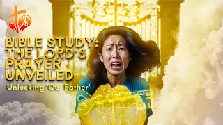 BIBLE STUDY: HIDDEN TRUTH Behind The Lord's Prayer REVEALED | Heavenly Hearths