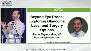 Beyond Eye Drops: Exploring Glaucoma Laser and Surgery Options - Savak Teymoorian, MD