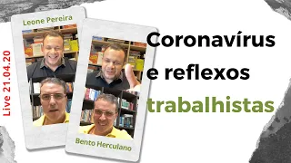 Coronavírus e reflexos trabalhistas - Prof. Leone Pereira e Prof. Bento Herculano