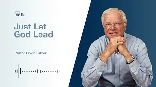 Just Let God Lead | Pastor Lutzer