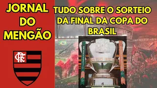 Notícias do Flamengo: VEJA TUDO ÇOBRE O SORTEIO DA COPA DO BRASIL