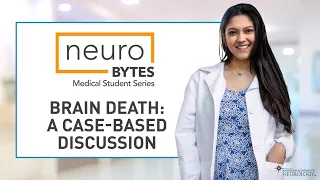 NeuroBytes: Medical Student Series: Brain Death: A Case-Based Discussion