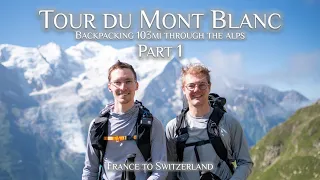 Tour du Mont Blanc - Backpacking 103 miles through the Alps - Part 1