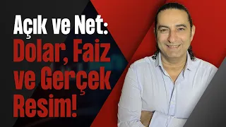 Açık ve Net: Dolar, Faiz ve Gerçek Resim!