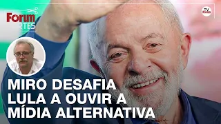 Miro desafia Lula a ouvir a mídia alternativa