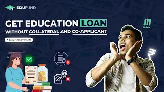 Get Education Loan WITHOUT Collateral and Co-Applicant? | Detailed Guide | EduFund