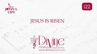 Jesus Is Risen Song Lyrics | I22 | With Joyful Lips Hymns | Divine Hymns