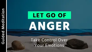 Let Go of Anger | 15 Minute Guided Meditation For Anger Release