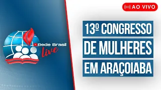 AO VIVO | 13º CONGRESSO DE MULHERES DA IEADPE EM ARAÇOIABA - 27/04/24