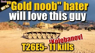 "Gold noob" hater will love this guy ,T26E5 on Airfield, WORLD OF TANKS