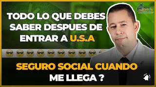 SEGURO SOCIAL CUANDO ME LLEGA ? TODO LO QUE DEBES SABER DESPUES DE ENTRAR A ESTADOS UNIDOS