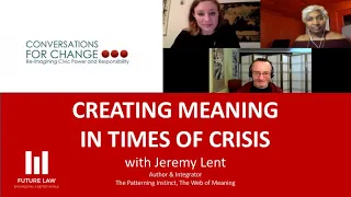 Conversation for Change with Jeremy Lent : Creating Meaning in Times of Crisis