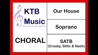 Our House (Crosby, Stills & Nash) SATB Choir [Soprano Part Only]