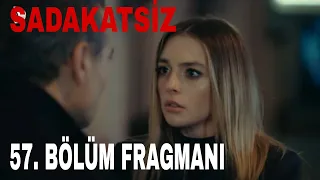 SADAKATSİZ 57. BÖLÜM FRAGMANI.