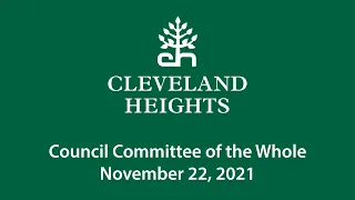 Cleveland Heights Council Committee of the Whole November 22, 2021