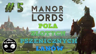 MANOR LORDS #5 / POLA ZŁOTYCH PSZENICZNYCH ŁANÓW