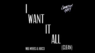 Cameron Grey - I Want It All With Meg Myers & Hucci (Clean)
