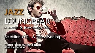 Jazz Loungebar - Selection #02 A Jazzy Evening, HD, 2018, Smooth Lounge Music