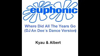 Kyau & Albert - Where Did All The Years Go (DJ An Deé s Dance Version)