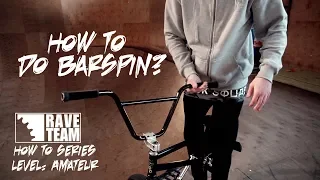 HOW TO DO A BARSPIN ON BMX? - RAVE BMX HOW TO SERIES - AMATEUR LEVEL