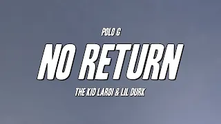 Polo G - No Return ft. The Kid LAROI & Lil Durk (Lyrics)