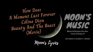 ♪ How Does A Moment Last Forever - Céline Dion ♪ | Beauty And The Beast OST | Lyrics | Moon's Music