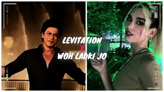 Levitating x Woh Ladki Jo (Full Version)