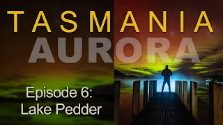 Amazing Aurora At Lake Pedder - Tasmania Episode 6