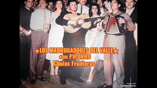 ★Eulalio Gonzales El Piporro con ★Los Madrugadores Del Valle★ "Chulas Fronteras"