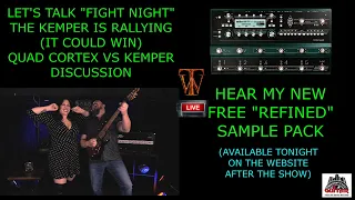 Quad Cortex vs Kemper Fight Night Discussion, New Kemper "Refined"  Sample Pack Demo & live hang