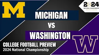 Michigan vs Washington Preview and Predictions! - 2024 CFP National Championship Prediction