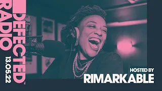 Defected Radio Show Hosted by Rimarkable - 13.05.22