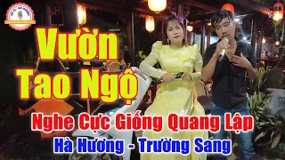 Vườn Tao Ngộ - Quang Lập Cũng Phải Bất Ngờ Trước Giọng Ca Của Anh Trai Này | Trường Sang ft Hà Hương