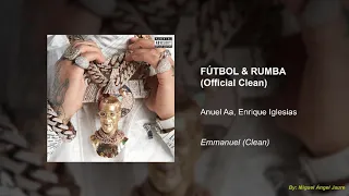 Anuel Aa, Enrique Iglesias - Fútbol & Rumba (Official Clean Version)