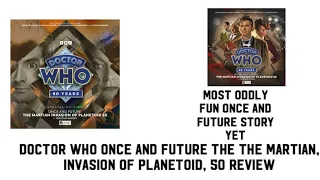 Doctor who once and future the Martian invasion of planetoid 50 review