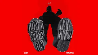 Liu, Carta - Don't Step On My Nikes
