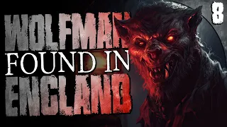 "Almost Eaten by the Wolfman of Hull" | 8 True Scary Stories