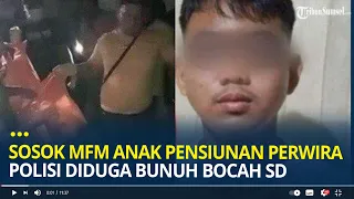 Sosok MFM Anak Pensiunan Perwira Polisi di Sulteng Diduga Bunuh Bocah SD, Disebut Punya Kelainan