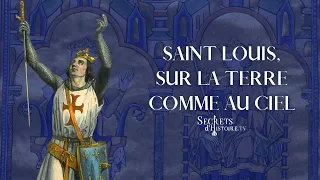 Secrets d'Histoire - Saint Louis, sur la terre comme au ciel