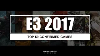 E3 2017 Top 50 Confirmed Games [GDZ]