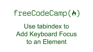 Use tabindex to Add Keyboard Focus to an Element - Free Code Camp