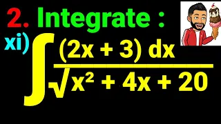 2. Integrate (xi) ∫ (2x + 3)dx/√(x² + 4x + 20) int (2x+3)dx/sqrt(x²+4x+20) Antiderivative Calculus 🌻